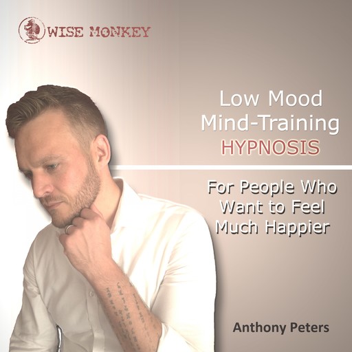 Low Mood Mind-Training Hypnosis, Anthony Peters