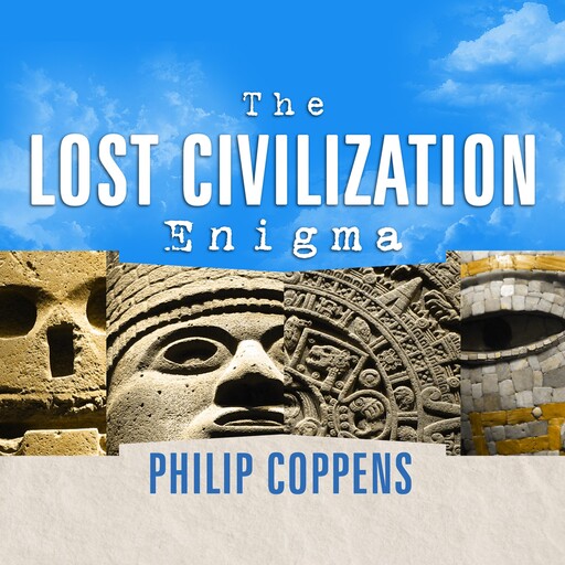The Lost Civilization Enigma, Philip Coppens