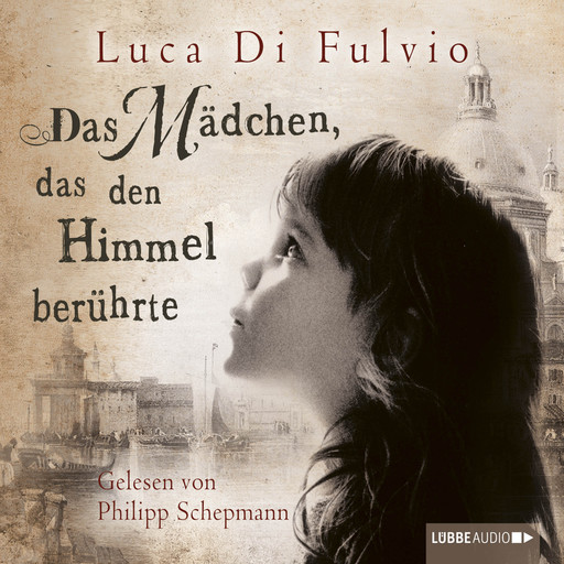 Das Mädchen, das den Himmel berührte, Luca Di Fulvio