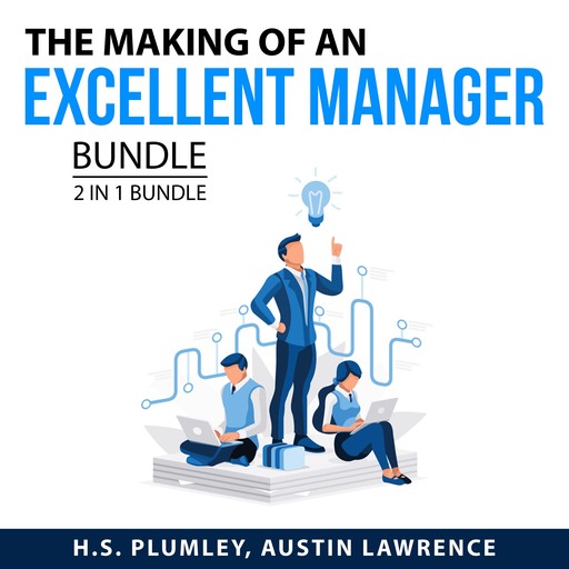 The Making of an Excellent Manager Bundle, 2 in 1 Bundle: Management Mess and The Leadership Moment, H.S. Plumley, and Austin Lawrence
