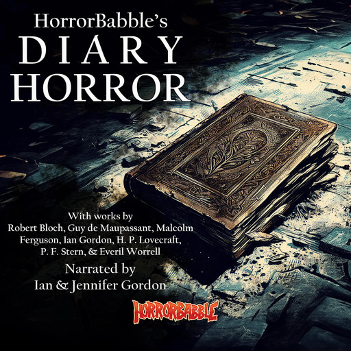 Diary Horror, Guy de Maupassant, Howard Lovecraft, Robert Bloch, Ian Gordon, Everil Worrell, Malcolm Ferguson, P.F. Stern