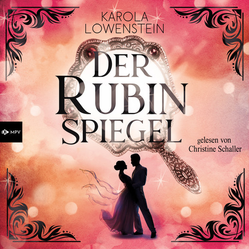 Der Rubinspiegel - Die Nebelstein-Chroniken, Band 3 (ungekürzt), Karola Löwenstein