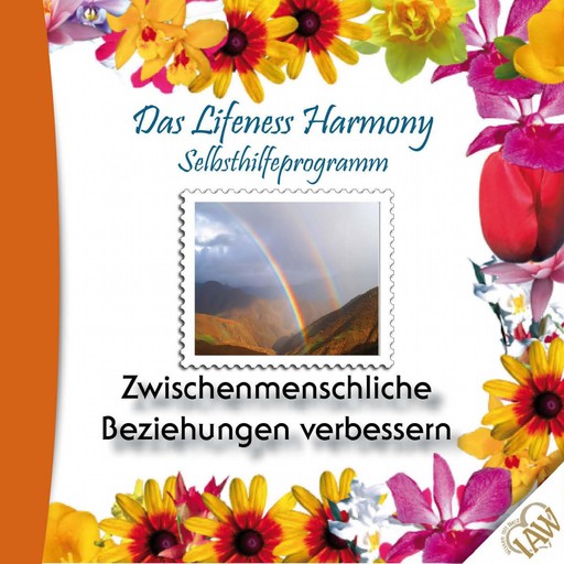 Das Lifeness Harmony Selbsthilfeprogramm: Zwischenmenschliche Beziehungen verbessern, 