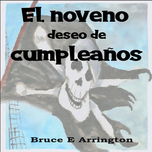 El noveno deseo de cumpleanos (Spanish Edition), Bruce E. Arrington