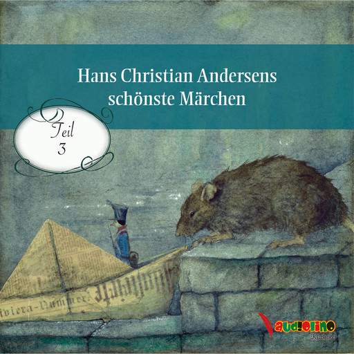 Hans Christian Andersens schönste Märchen, Teil 3 (Ungekürzt), Hans Christian Andersen