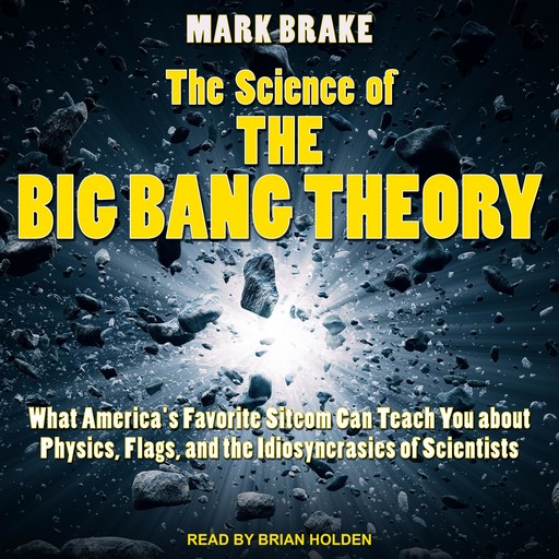The Science of The Big Bang Theory, Mark Brake