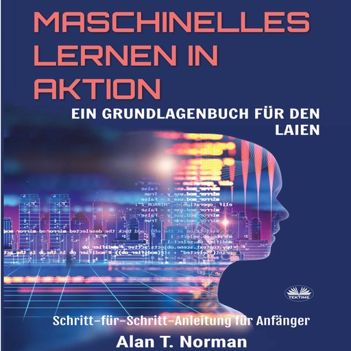 Maschinelles Lernen in Aktion, Alan T. Norman