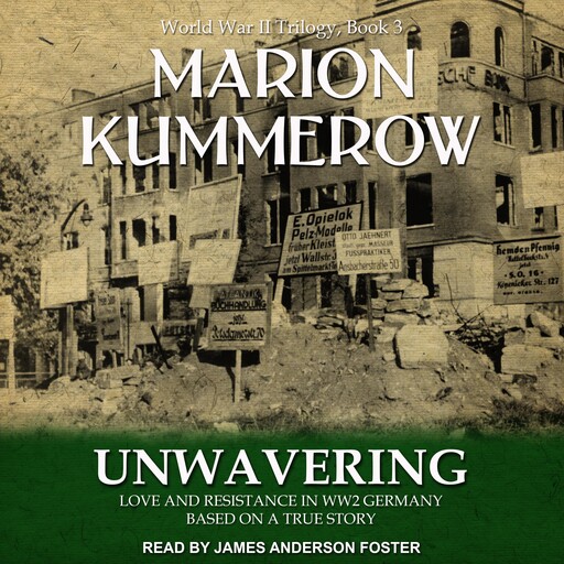 Unwavering: Love and Resistance in WW2 Germany, Marion Kummerow