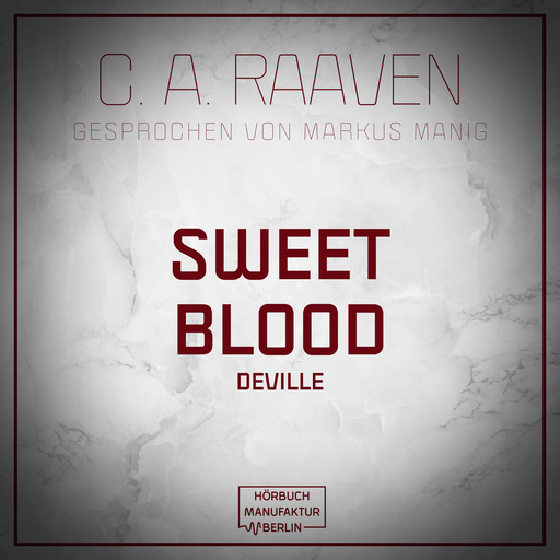Sweet Blood (ungekürzt), C.A. Raaven