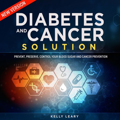 Diabetes and Cancer Solution, Kelly Leary