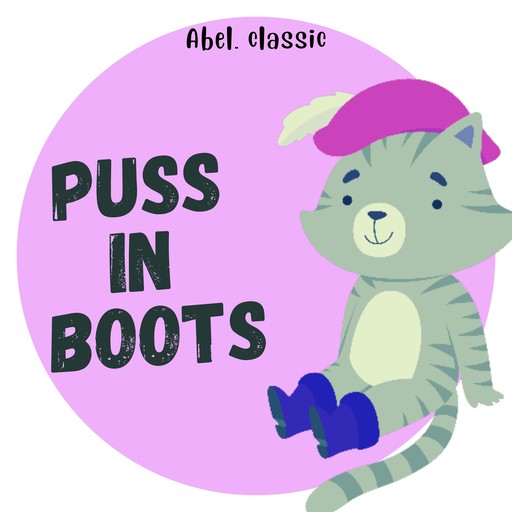 Puss in Boots - Abel Classics: fairytales and fables, Charles Perrault