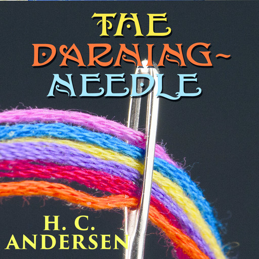 The Darning-needle, Hans Christian Andersen