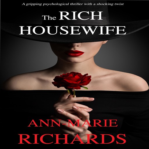 The Rich Housewife (A gripping psychological thriller with a shocking twist), Ann-Marie Richards
