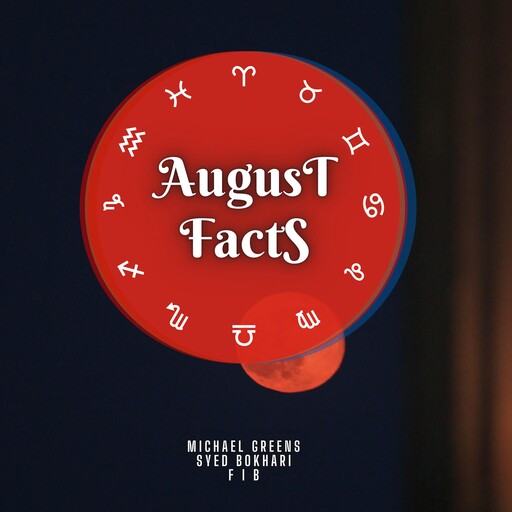August Facts, Michael Greens, Syed Bokhari, FIB