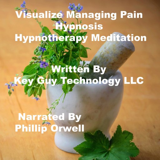 Visualize Managing Pain Self Hypnosis Hypnotherapy Meditation, Key Guy Technology LLC