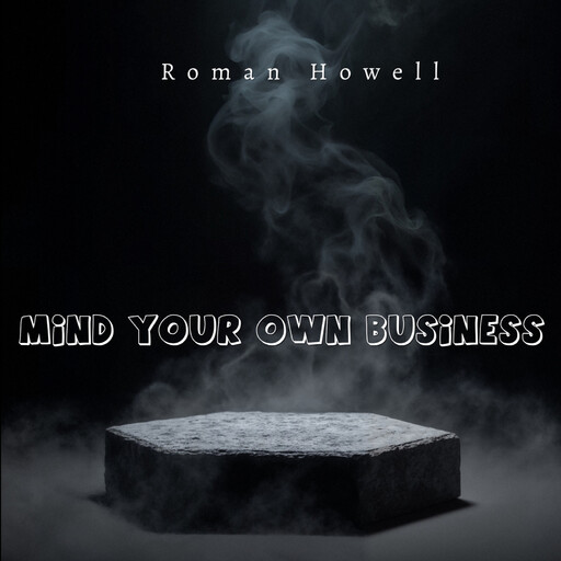 Mind Your Own Business, Roman Howell