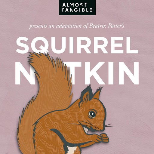 The Tale Of Squirrel Nutkin, Beatrix Potter, Almost Tangible