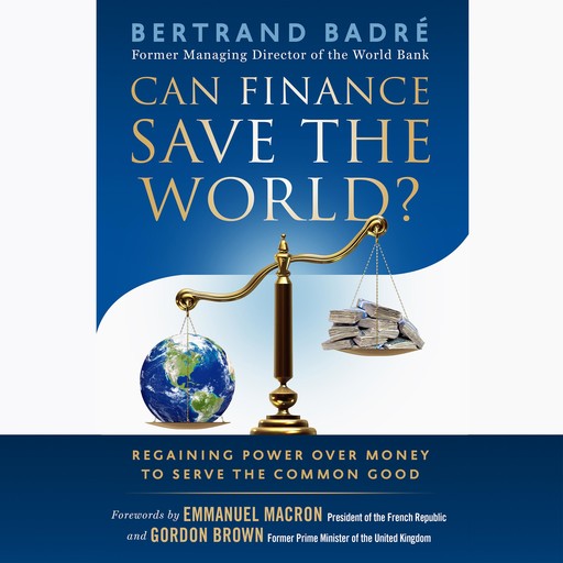 Can Finance Save the World?, Gordon Brown, Bertrand Badré