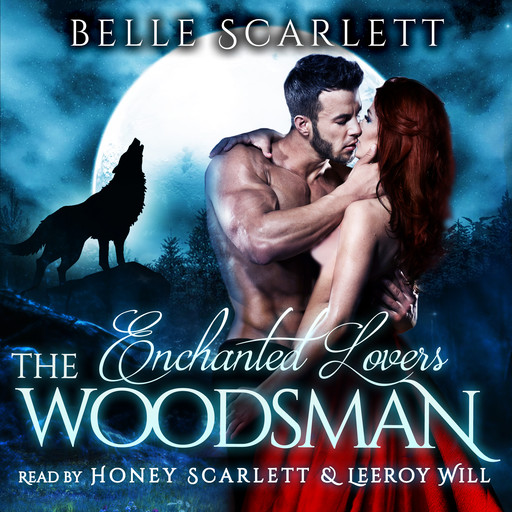 The Woodsman (Enchanted Lovers Book 1), Belle Scarlett