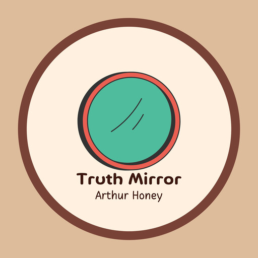 Truth Mirror, Arthur Honey
