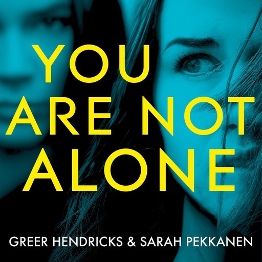 You Are Not Alone, Greer Hendricks, Sarah Pekkanen