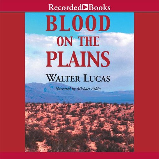 Blood on the Plains, Walter Lucas