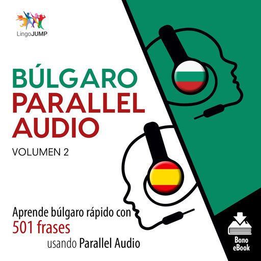 Búlgaro Parallel Audio – Aprende búlgaro rápido con 501 frases usando Parallel Audio - Volumen 2, Lingo Jump