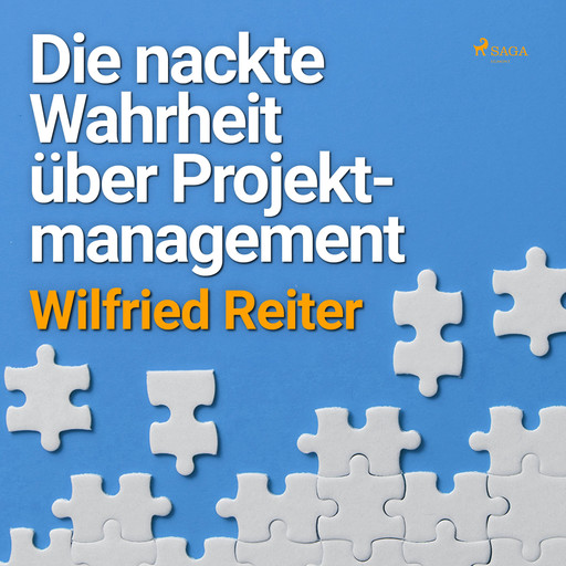 Die nackte Wahrheit über Projektmanagement, Wilfried Reiter