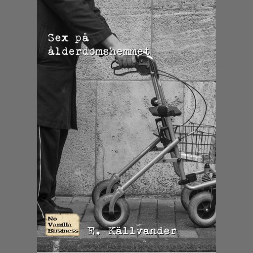 Sex på ålderdomshemmet, E. Källvander