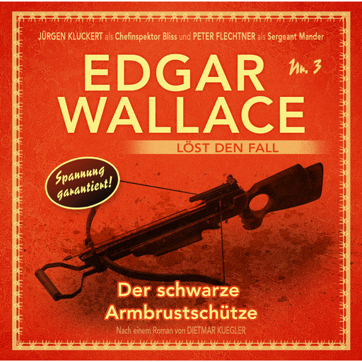 Edgar Wallace - Edgar Wallace löst den Fall, Nr. 3: Der schwarze Armbrustschütze, Dietmar Kuegler