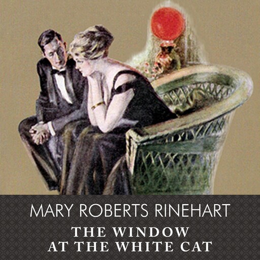 The Window at the White Cat, Mary Roberts Rinehart