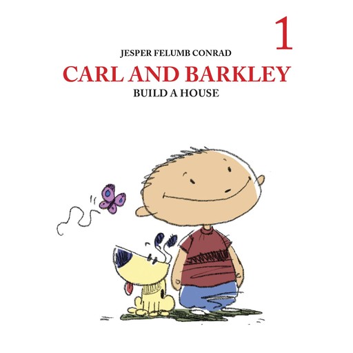 Carl and Barkley #1: Carl and Barkley Build a House, Jesper Felumb Conrad