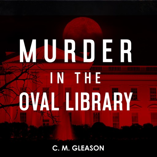 Murder in the Oval Library, C.M. Gleason