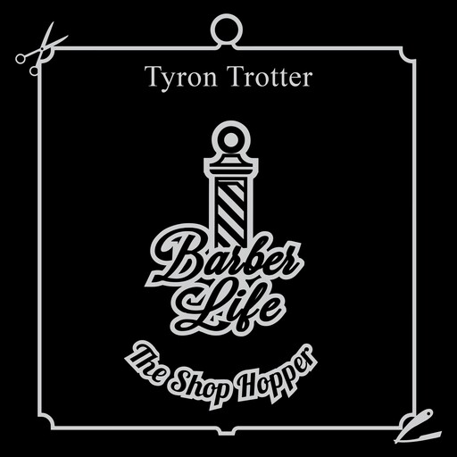 Barber Life, Tyron Trotter