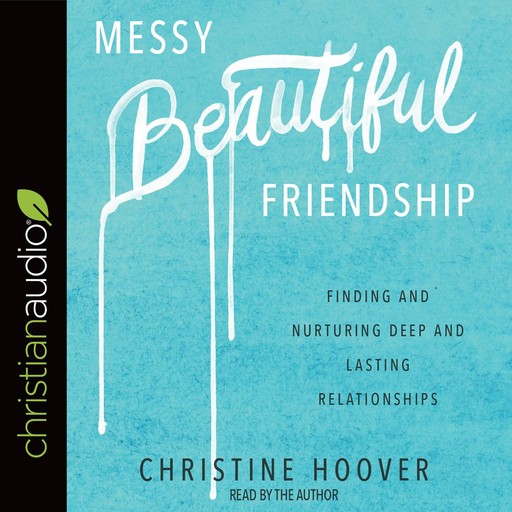 Messy Beautiful Friendship, Christine Hoover