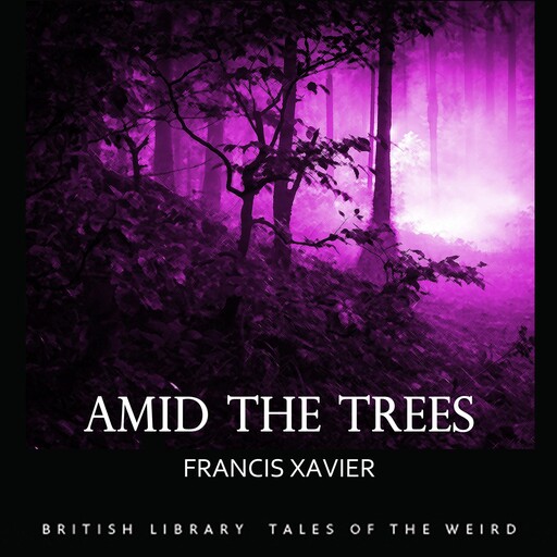 Amid the Trees, Francis Xavier