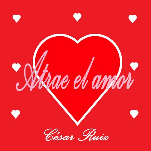 Atrae el amor, César Ruiz