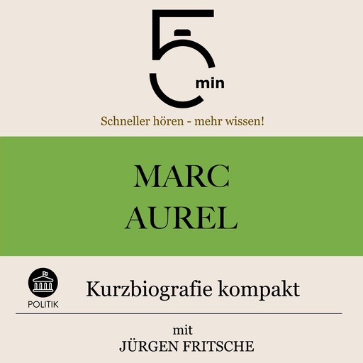 Marc Aurel: Kurzbiografie kompakt, Jürgen Fritsche, 5 Minuten, 5 Minuten Biografien