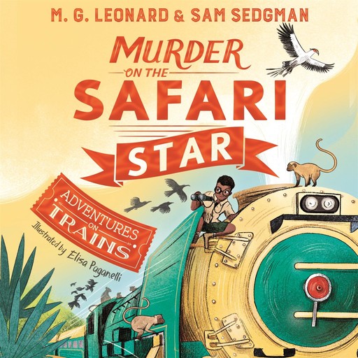 Murder on the Safari Star, M.G. Leonard, Sam Sedgman