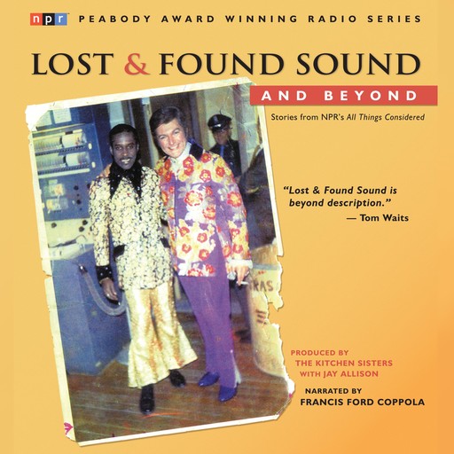 Lost and Found Sound and Beyond, Kitchen Sisters, Jay Allison