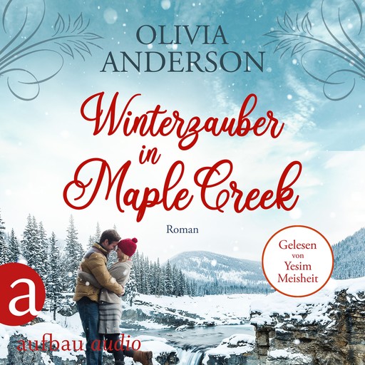 Winterzauber in Maple Creek - Die Liebe wohnt in Maple Creek, Band 5 (Ungekürzt), Olivia Anderson