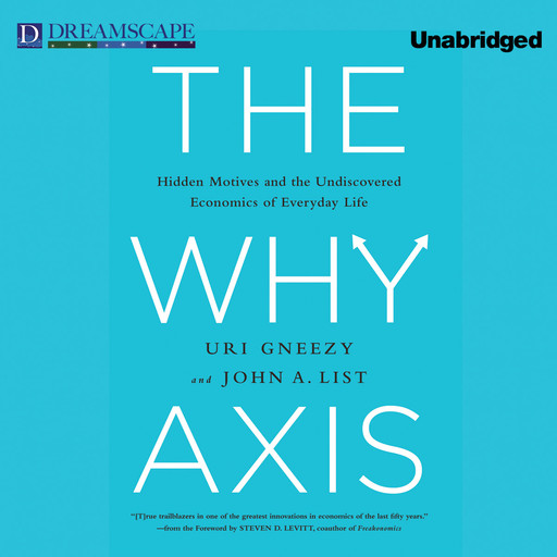 The Why Axis, Uri Gneezy, John A. List