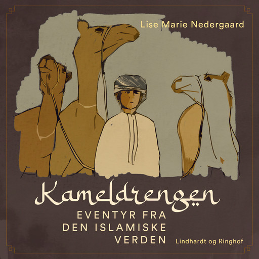 Kameldrengen. Eventyr fra den islamiske verden, Lise Marie Nedergaard