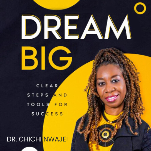 Dream Big, Chichi Nwajei