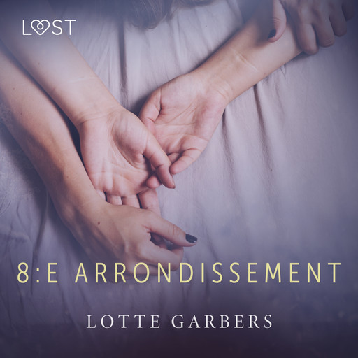 8:e arrondissement - erotisk novell, Lotte Garbers