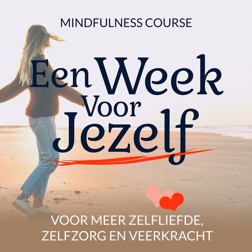 Een Week Voor Jezelf: Mindfulness Course, Suzan van der Goes