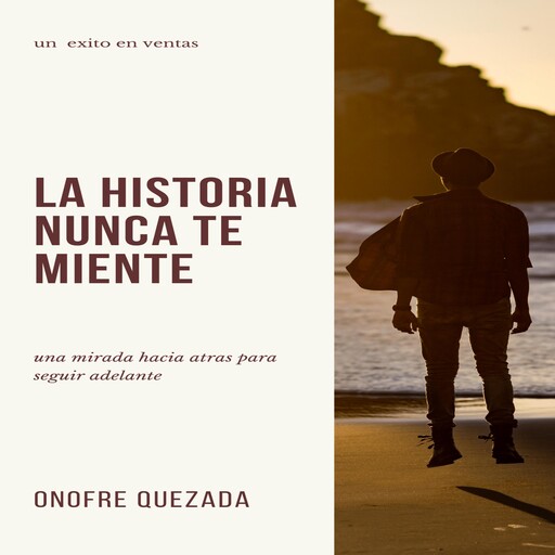 La Historia Nunca Te Miente, Onofre Quezada G