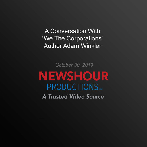 A Conversation With ‘We The Corporations' Author Adam Winkler, PBS NewsHour