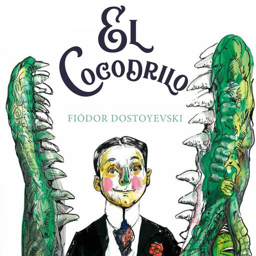 EL COCODRILO, Fiódor Dostoyevski