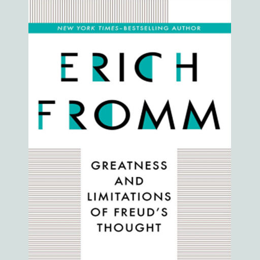 Greatness and Limitations of Freud's Thoughts, Erich Fromm